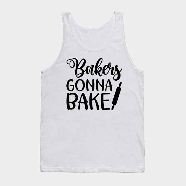 Bakers gonna bake Tank Top by bob2ben